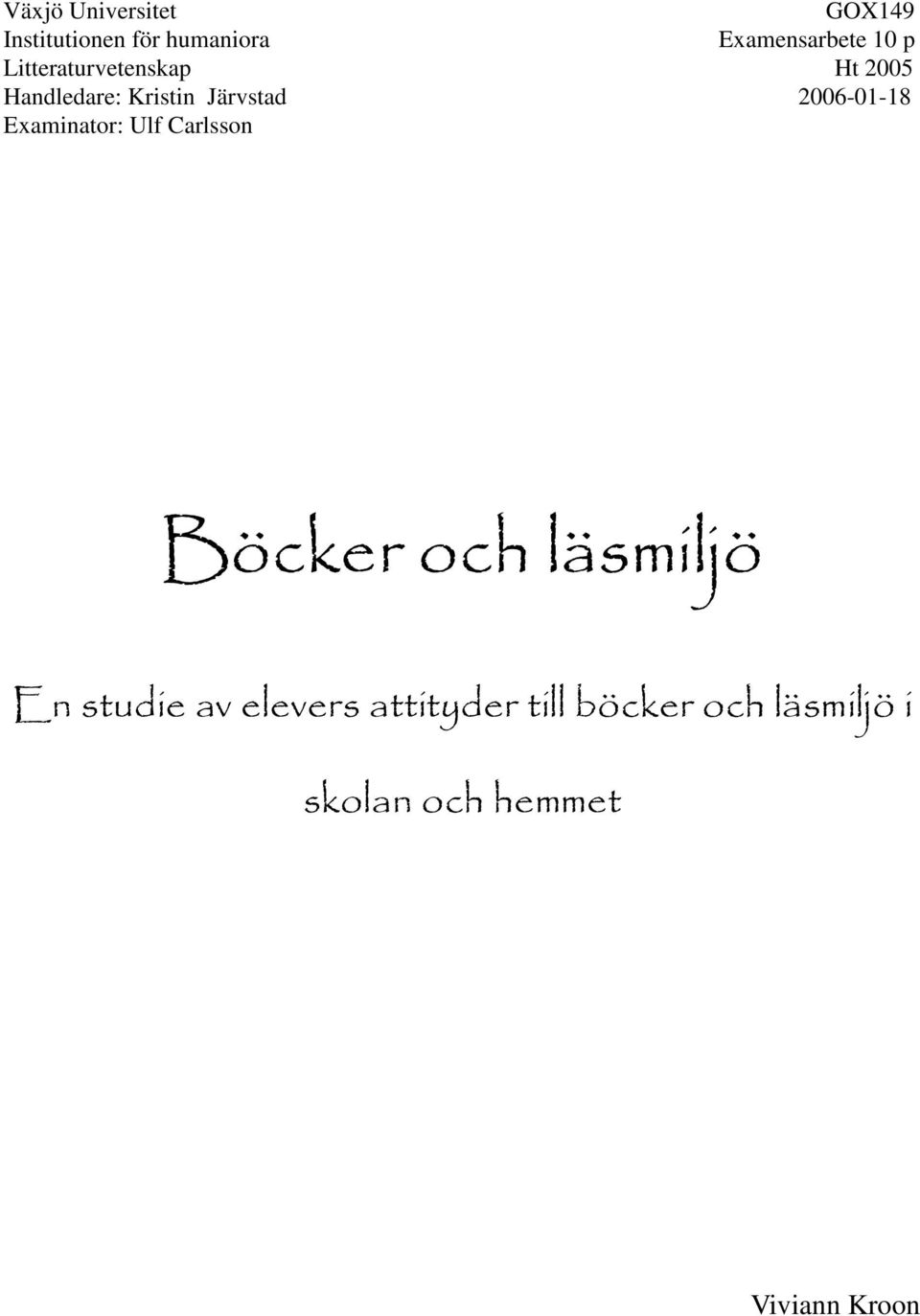 2006-01-18 Examinator: Ulf Carlsson Böcker och läsmiljö En studie av