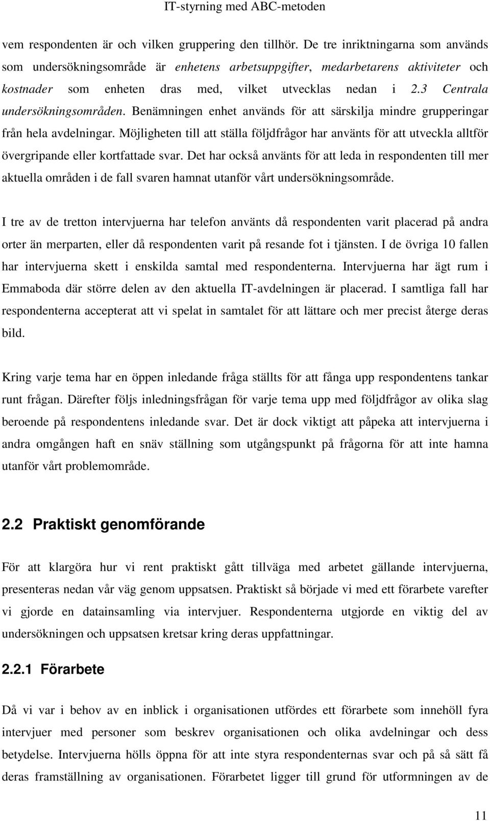 3 Centrala undersökningsområden. Benämningen enhet används för att särskilja mindre grupperingar från hela avdelningar.