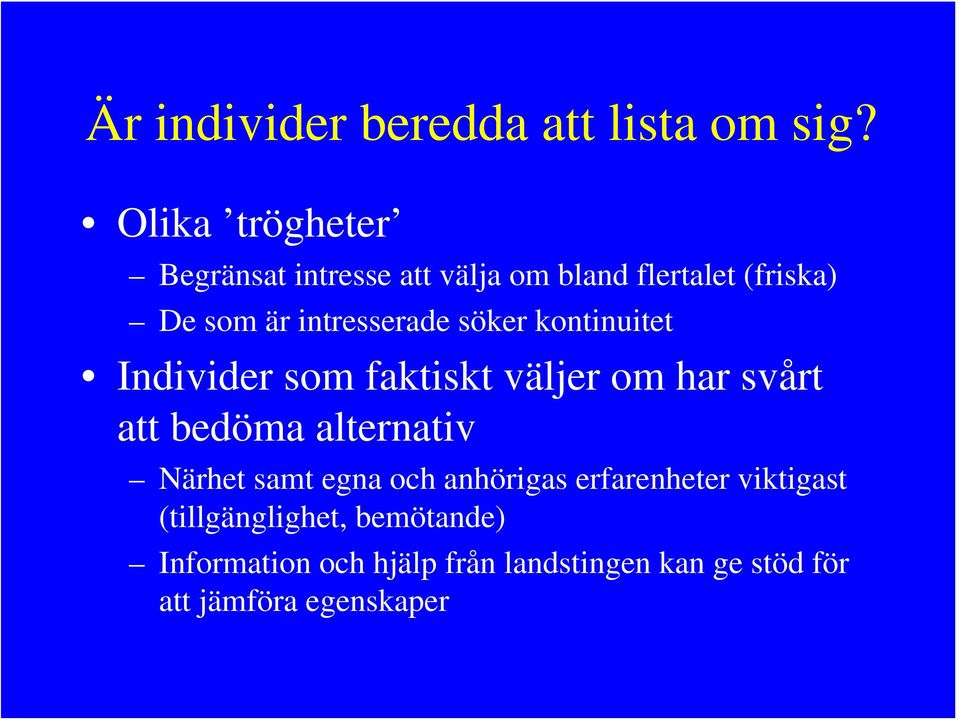 intresserade söker kontinuitet Individer som faktiskt väljer om har svårt att bedöma