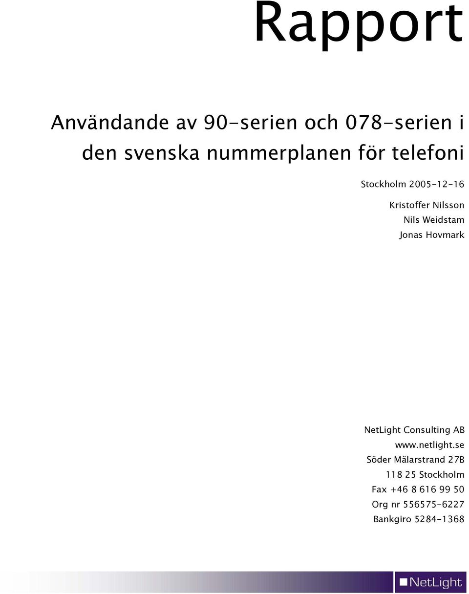 Weidstam Jonas Hovmark NetLight Consulting AB www.netlight.