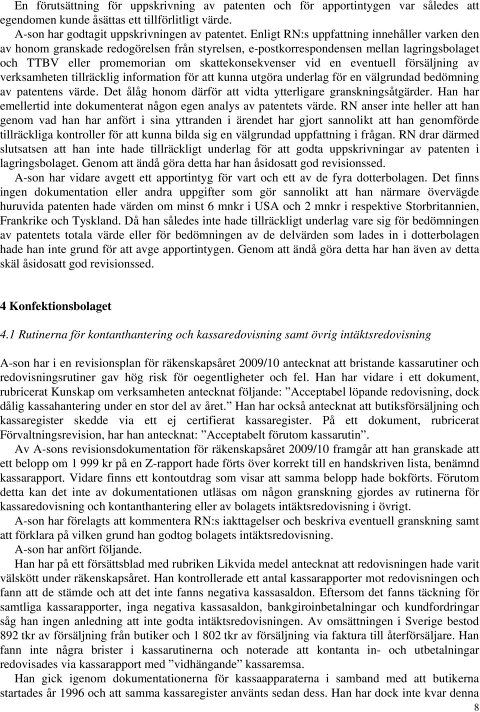 eventuell försäljning av verksamheten tillräcklig information för att kunna utgöra underlag för en välgrundad bedömning av patentens värde.