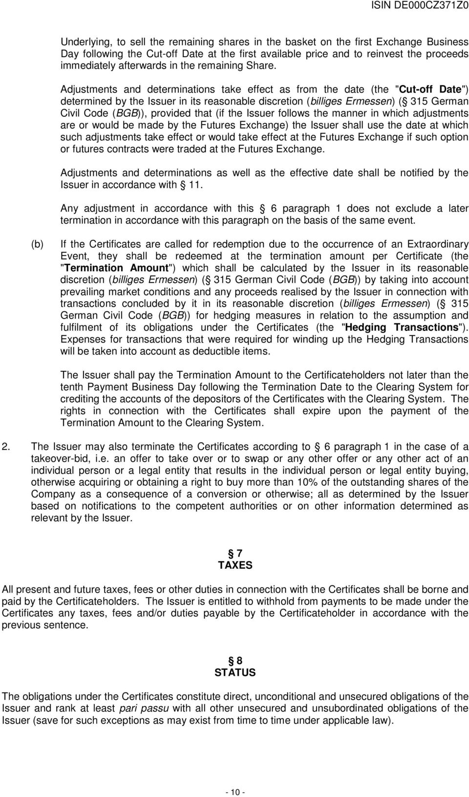 Adjustments and determinations take effect as from the date (the "Cut-off Date") determined by the Issuer in its reasonable discretion (billiges Ermessen) ( 315 German Civil Code (BGB)), provided