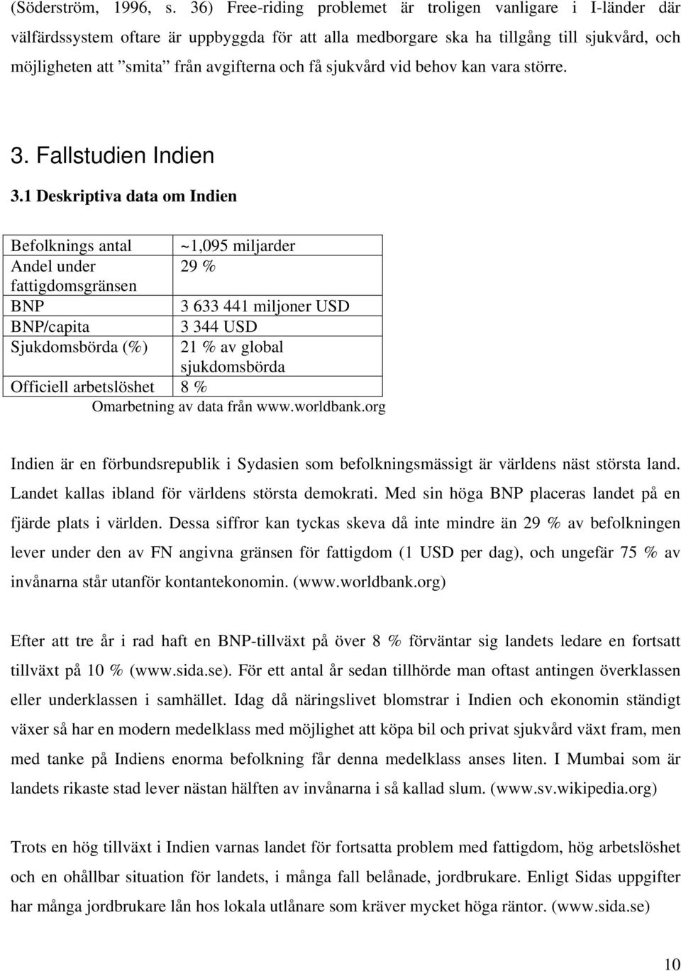 få sjukvård vid behov kan vara större. 3. Fallstudien Indien 3.