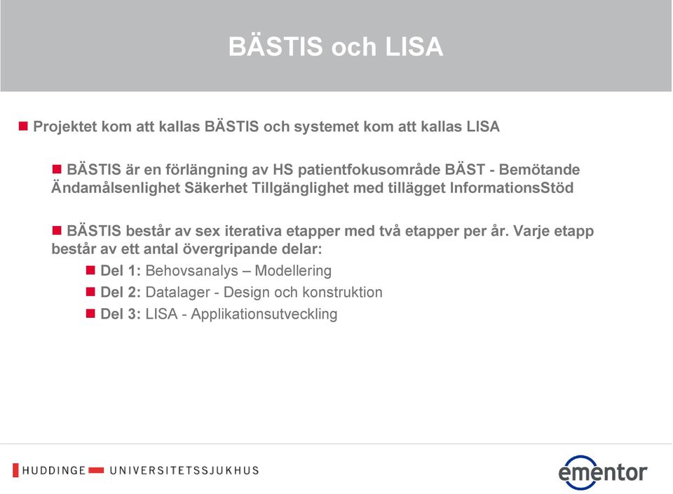 BÄSTIS består av sex iterativa etapper med två etapper per år.