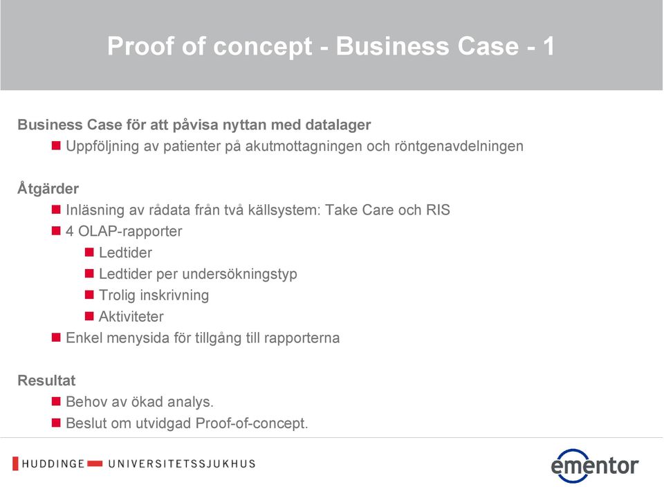 Take Care och RIS 4 OLAP-rapporter Ledtider Ledtider per undersökningstyp Trolig inskrivning Aktiviteter
