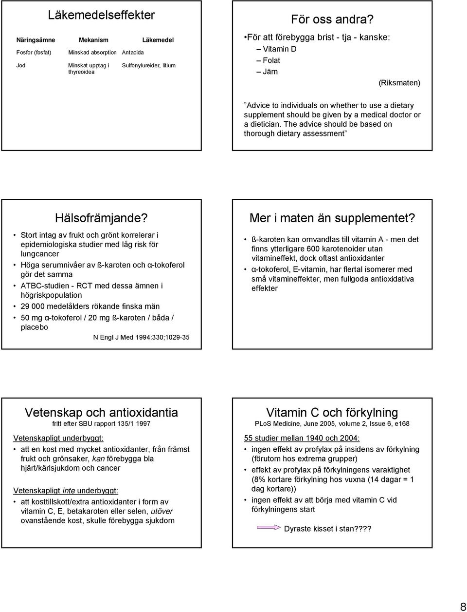 The advice should be based on thorough dietary assessment Hälsofrämjande?