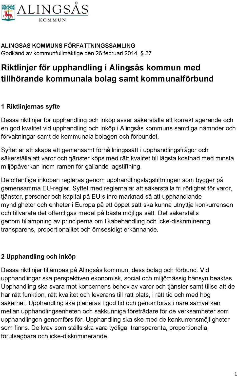 förvaltningar samt de kommunala bolagen och förbundet.