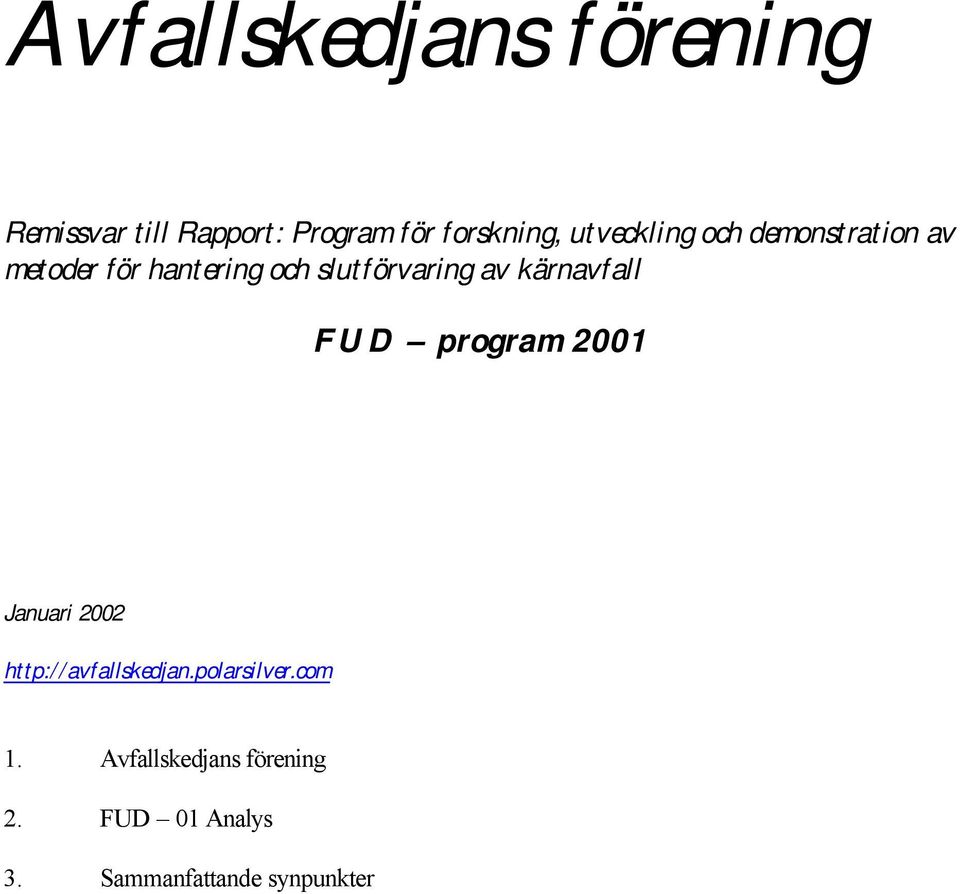 och slutförvaring av kärnavfall FUD program 2001 Januari 2002 1.