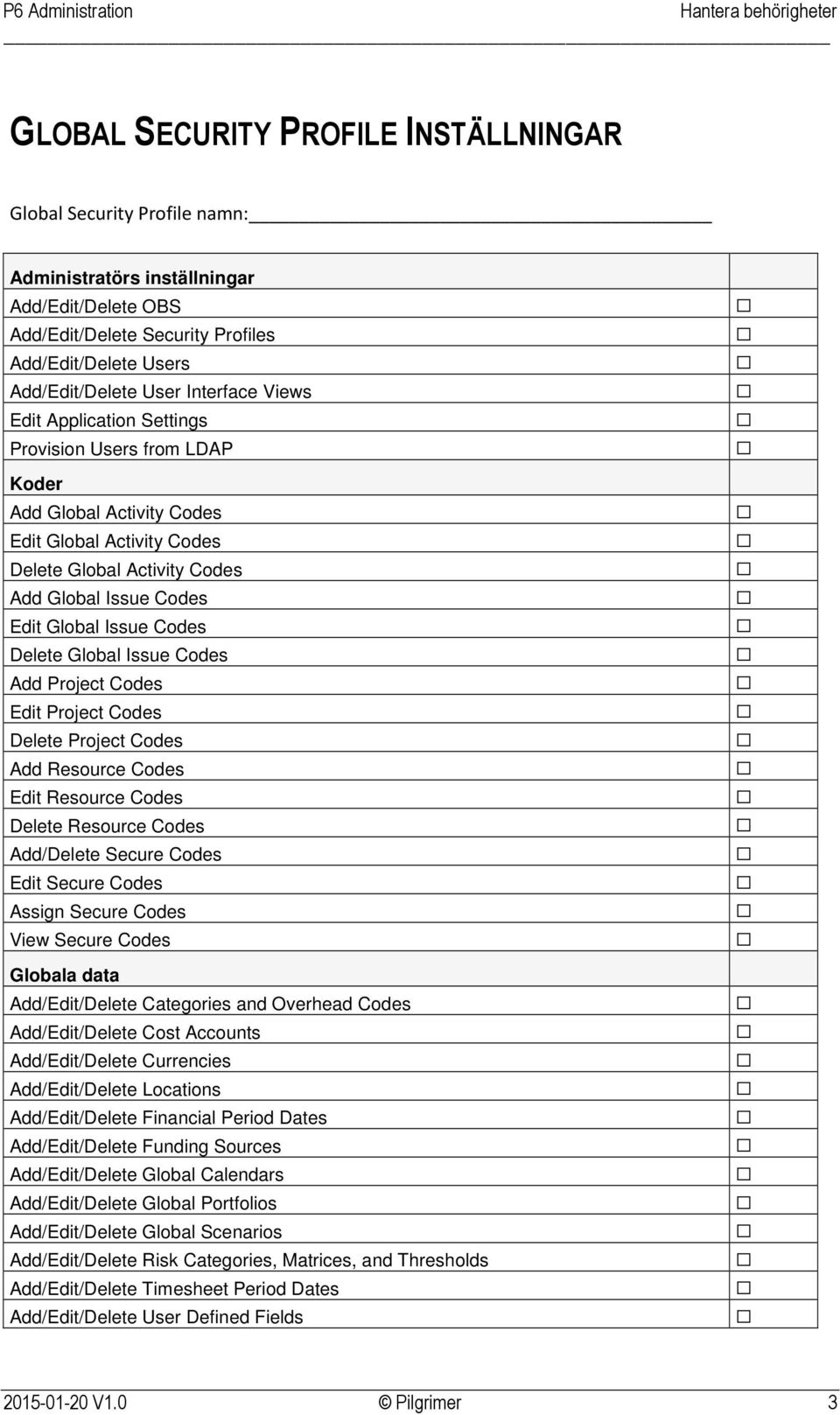 Codes Delete Global Issue Codes Add Project Codes Edit Project Codes Delete Project Codes Add Resource Codes Edit Resource Codes Delete Resource Codes Add/Delete Secure Codes Edit Secure Codes Assign