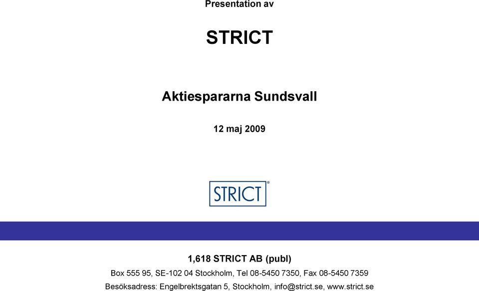 Stockholm, Tel 08-5450 7350, Fax 08-5450 7359