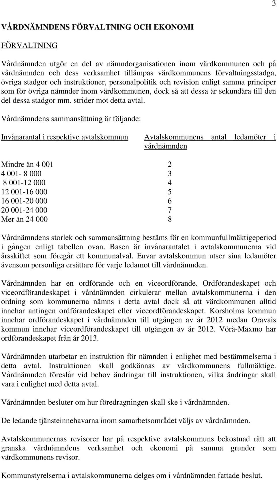 strider mot detta avtal.