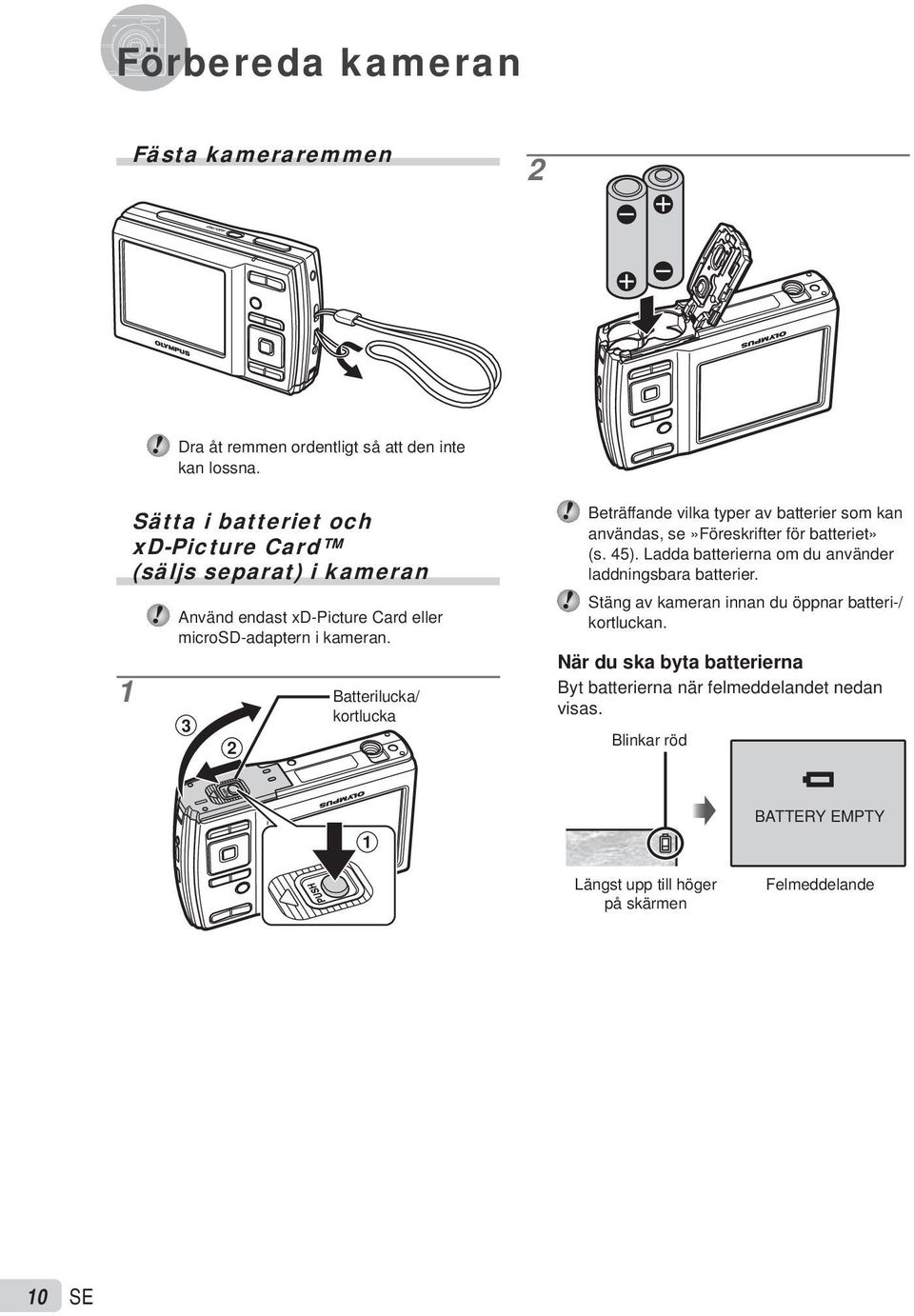 3 2 Batterilucka/ kortlucka Beträffande vilka typer av batterier som kan användas, se»föreskrifter för batteriet» (s. 45).