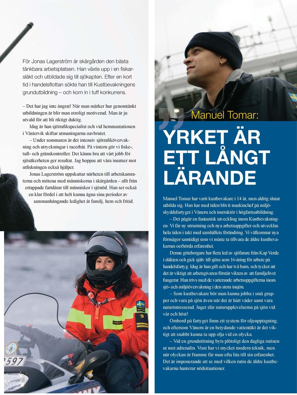 Efter en kort tid i handelsflottan sökte han till Kustbevakningens