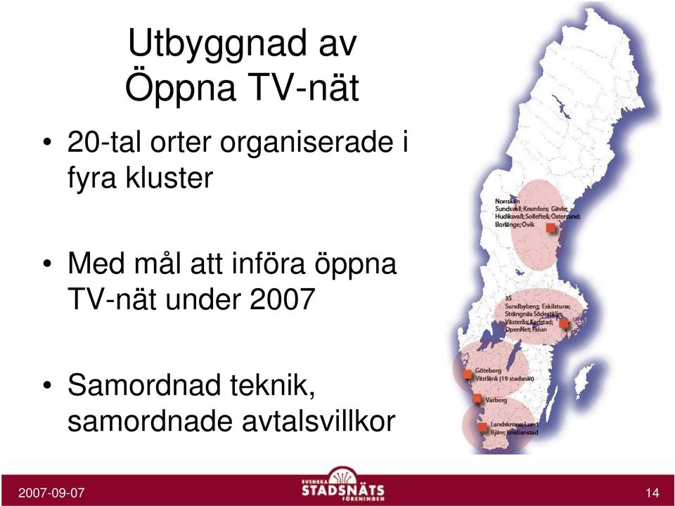 införa öppna TV-nät under 2007 Samordnad