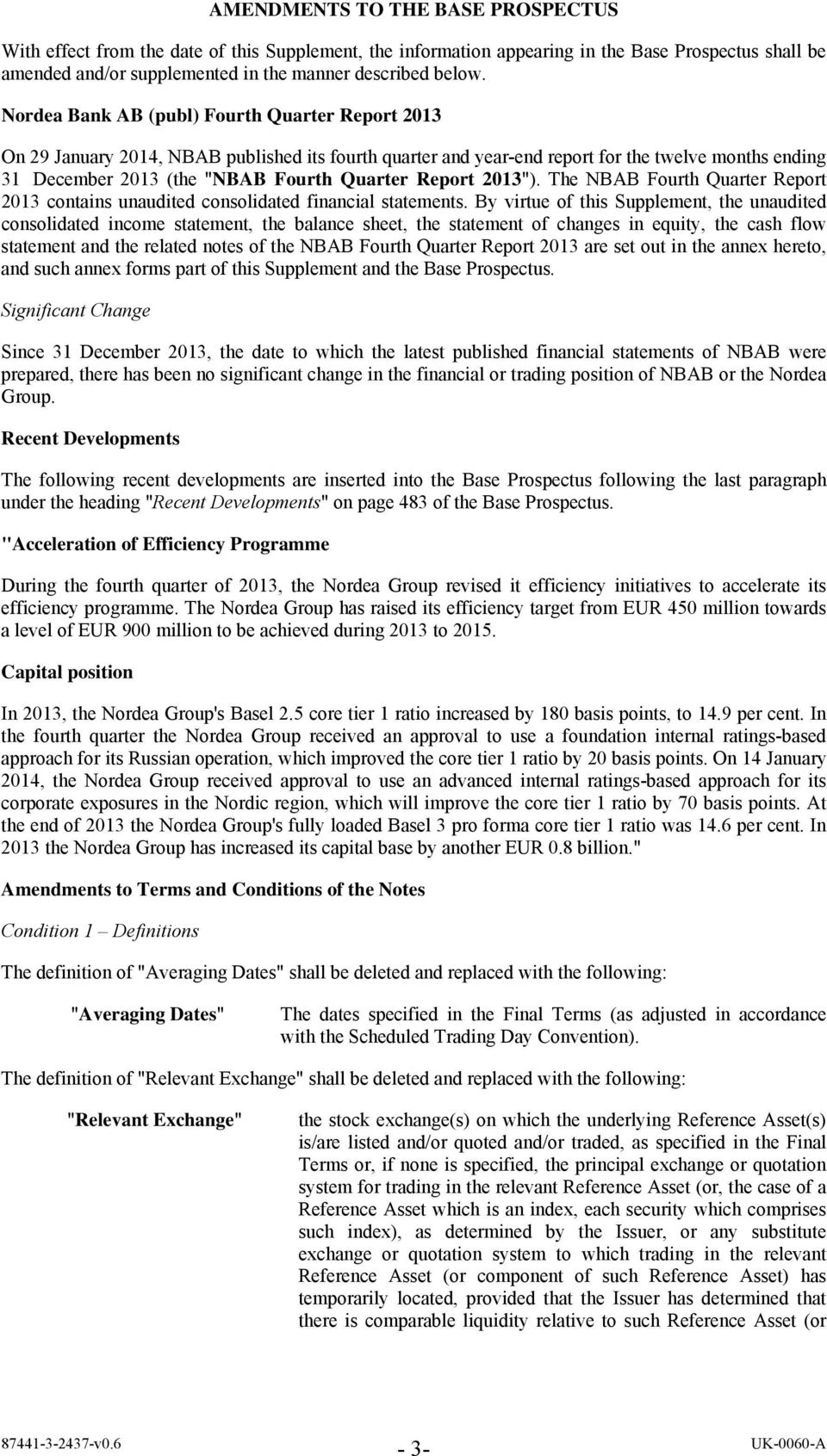 Report 2013"). The NBAB Fourth Quarter Report 2013 contains unaudited consolidated financial statements.