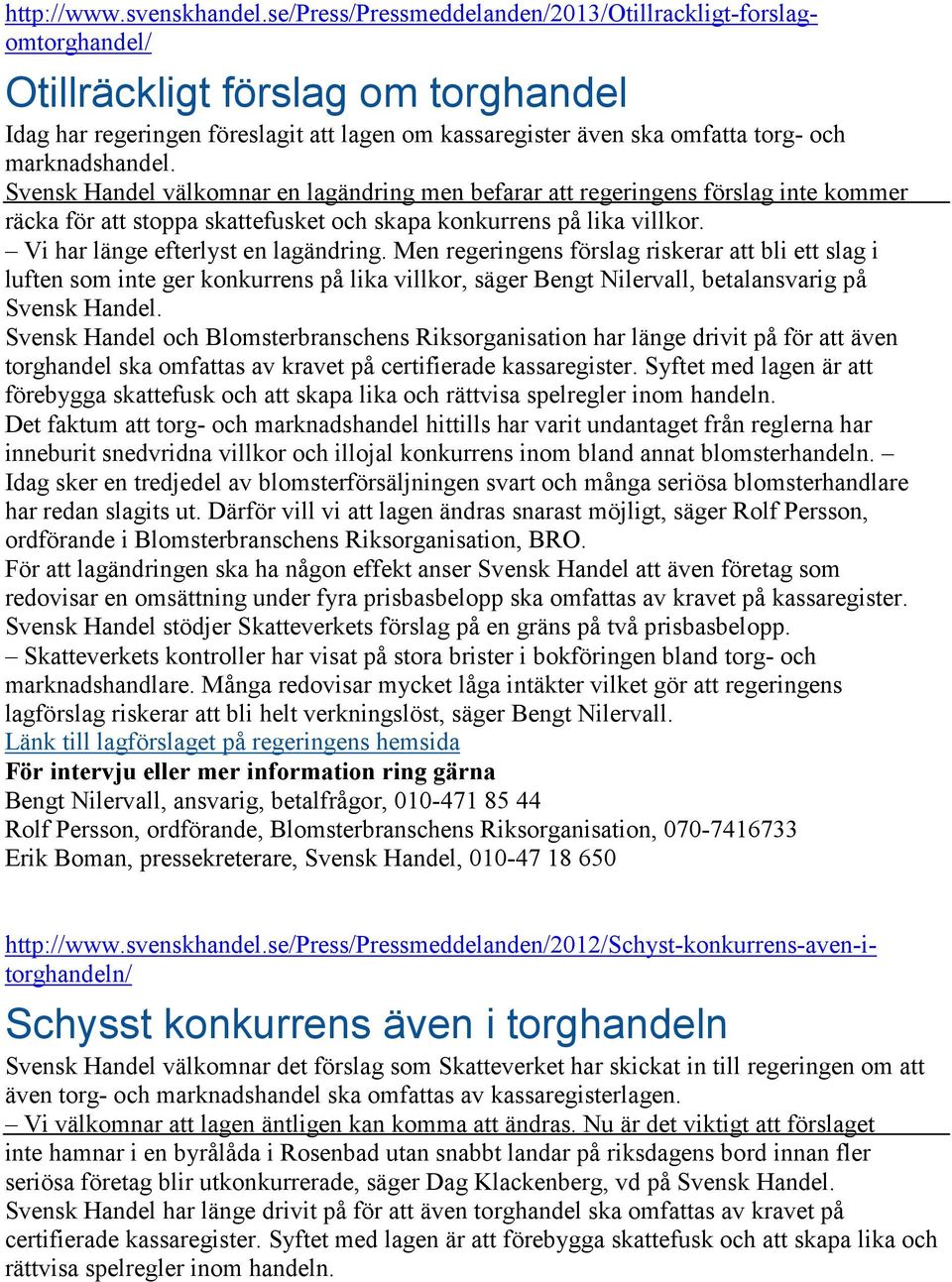 Men regeringens förslag riskerar att bli ett slag i luften som inte ger konkurrens på lika villkor, säger Bengt Nilervall, betalansvarig på Svensk Handel.