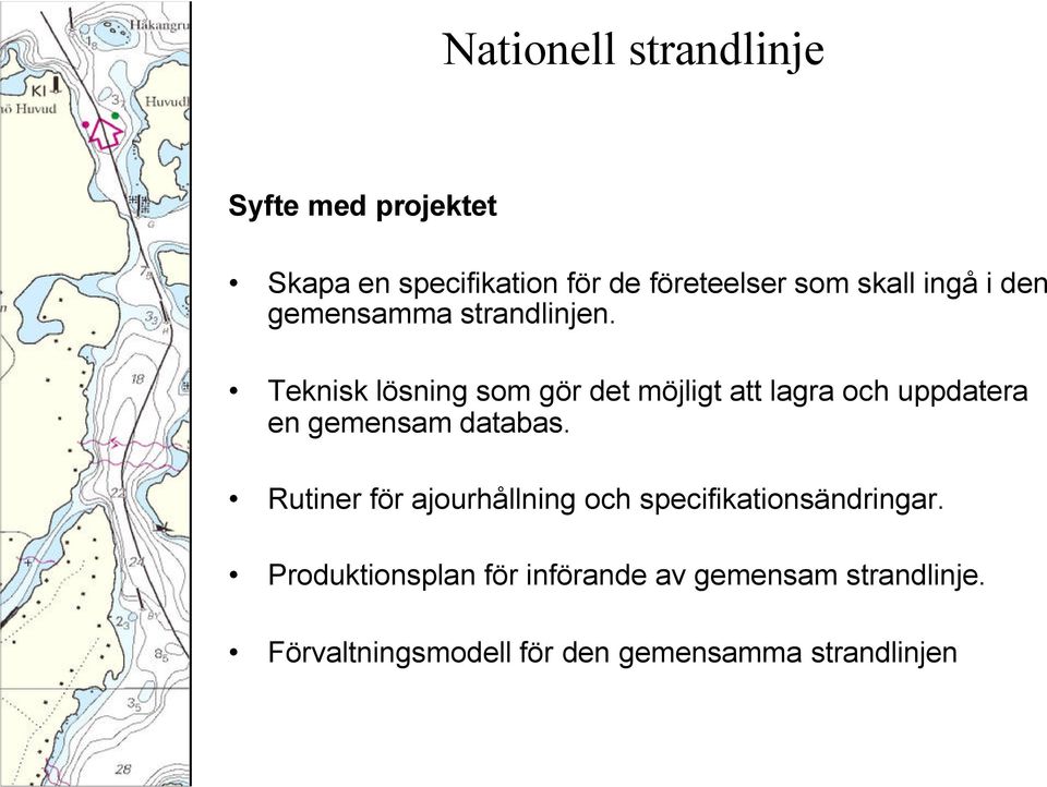 Teknisk lösning som gör det möjligt att lagra och uppdatera en gemensam databas.