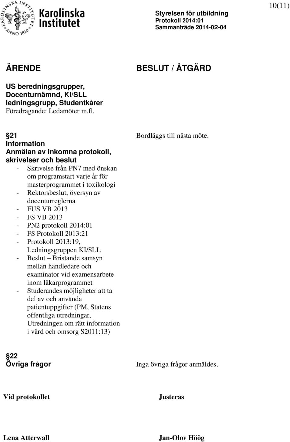 docenturreglerna - FUS VB 2013 - FS VB 2013 - PN2 protokoll 2014:01 - FS Protokoll 2013:21 - Protokoll 2013:19, Ledningsgruppen KI/SLL - Beslut Bristande samsyn mellan handledare och examinator vid