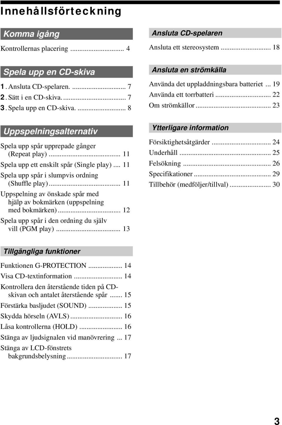 .. 11 Uppspelning av önskade spår med hjälp av bokmärken (uppspelning med bokmärken)... 12 Spela upp spår i den ordning du själv vill (PGM play).