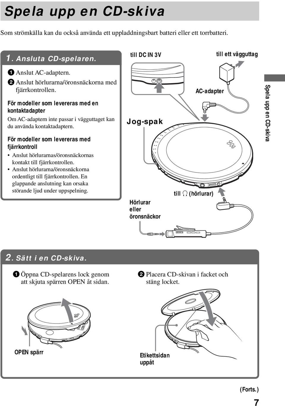 till DC IN 3V AC-adapter till ett vägguttag För modeller som levereras med en kontaktadapter Om AC-adaptern inte passar i vägguttaget kan du använda kontaktadaptern.