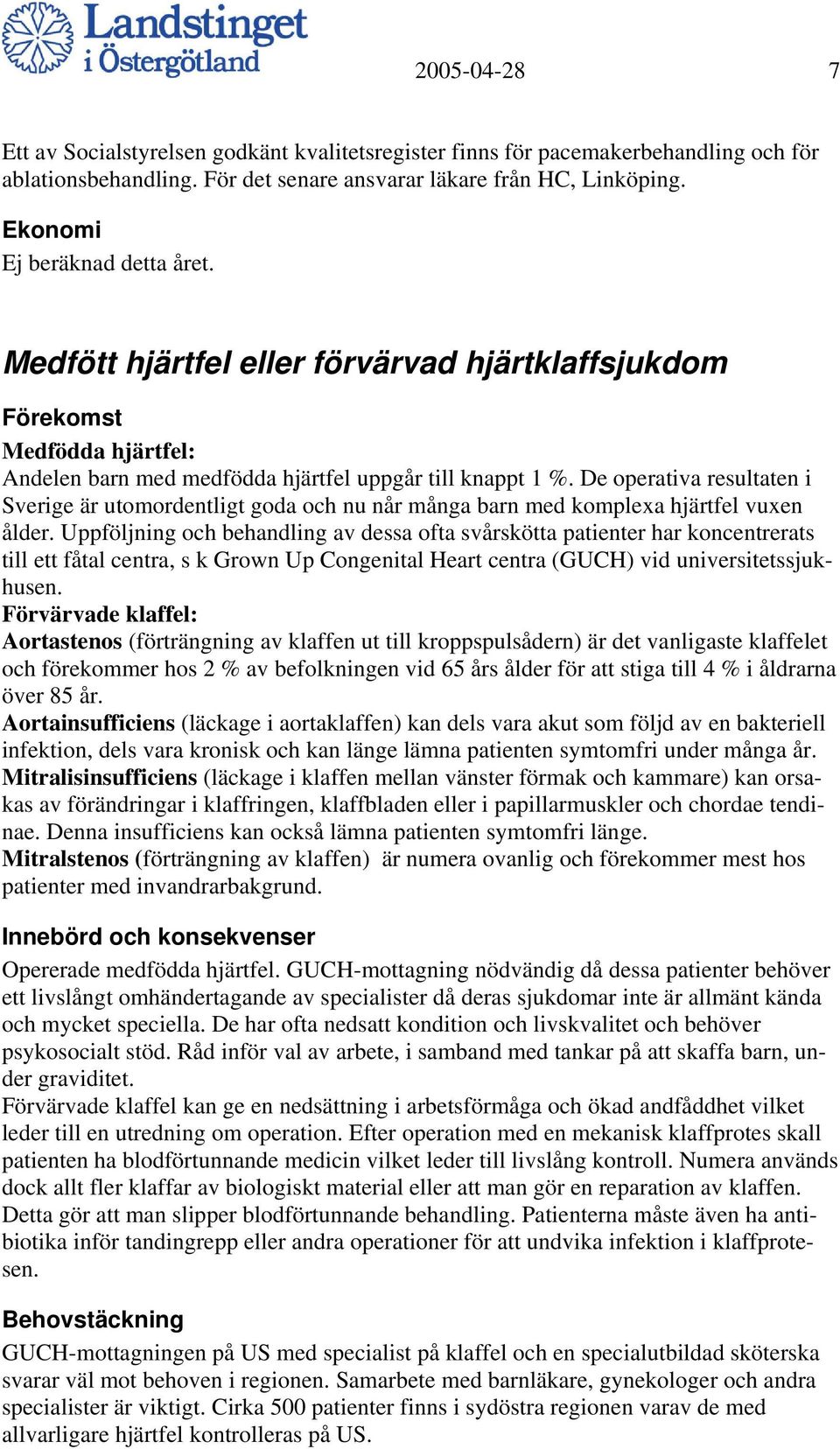 De operativa resultaten i Sverige är utomordentligt goda och nu når många barn med komplexa hjärtfel vuxen ålder.