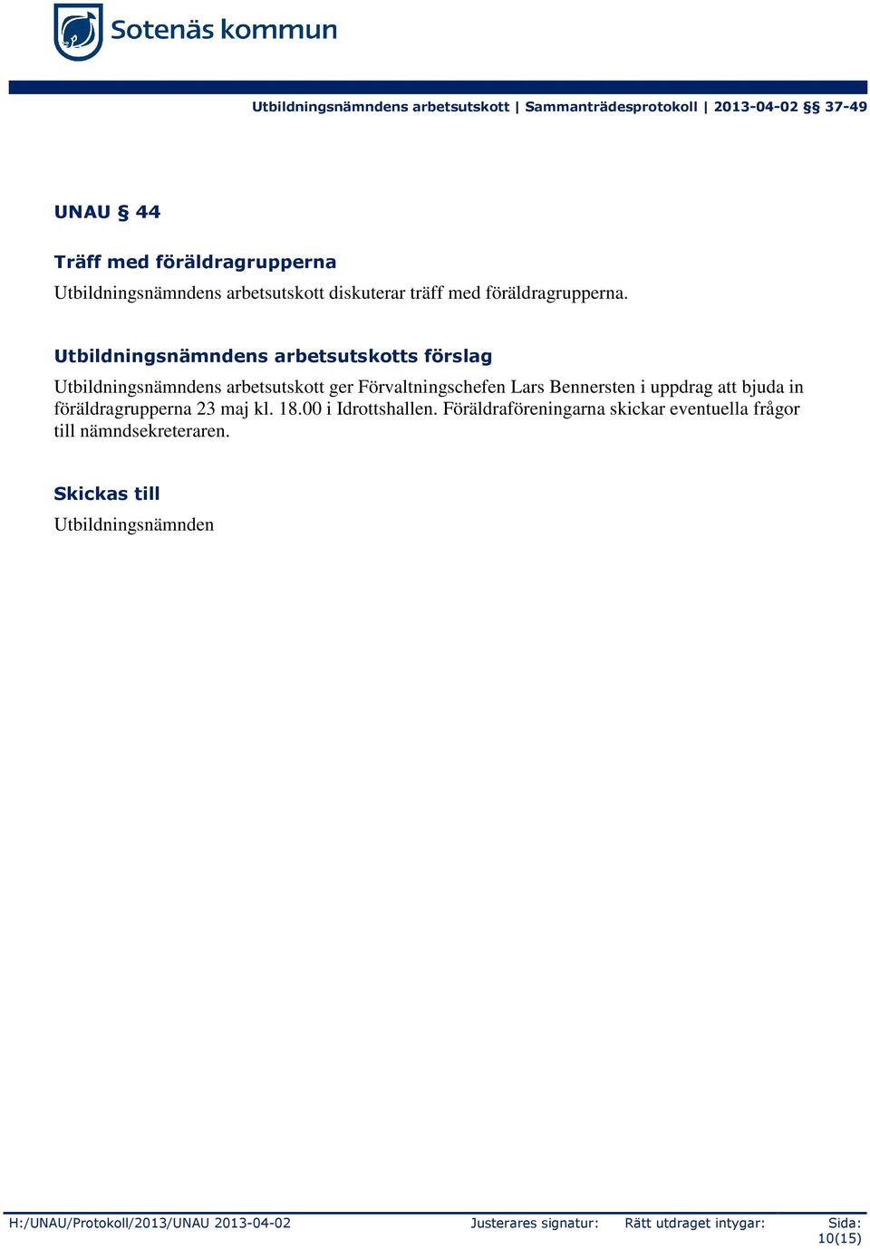 föräldragrupperna 23 maj kl. 18.00 i Idrottshallen.