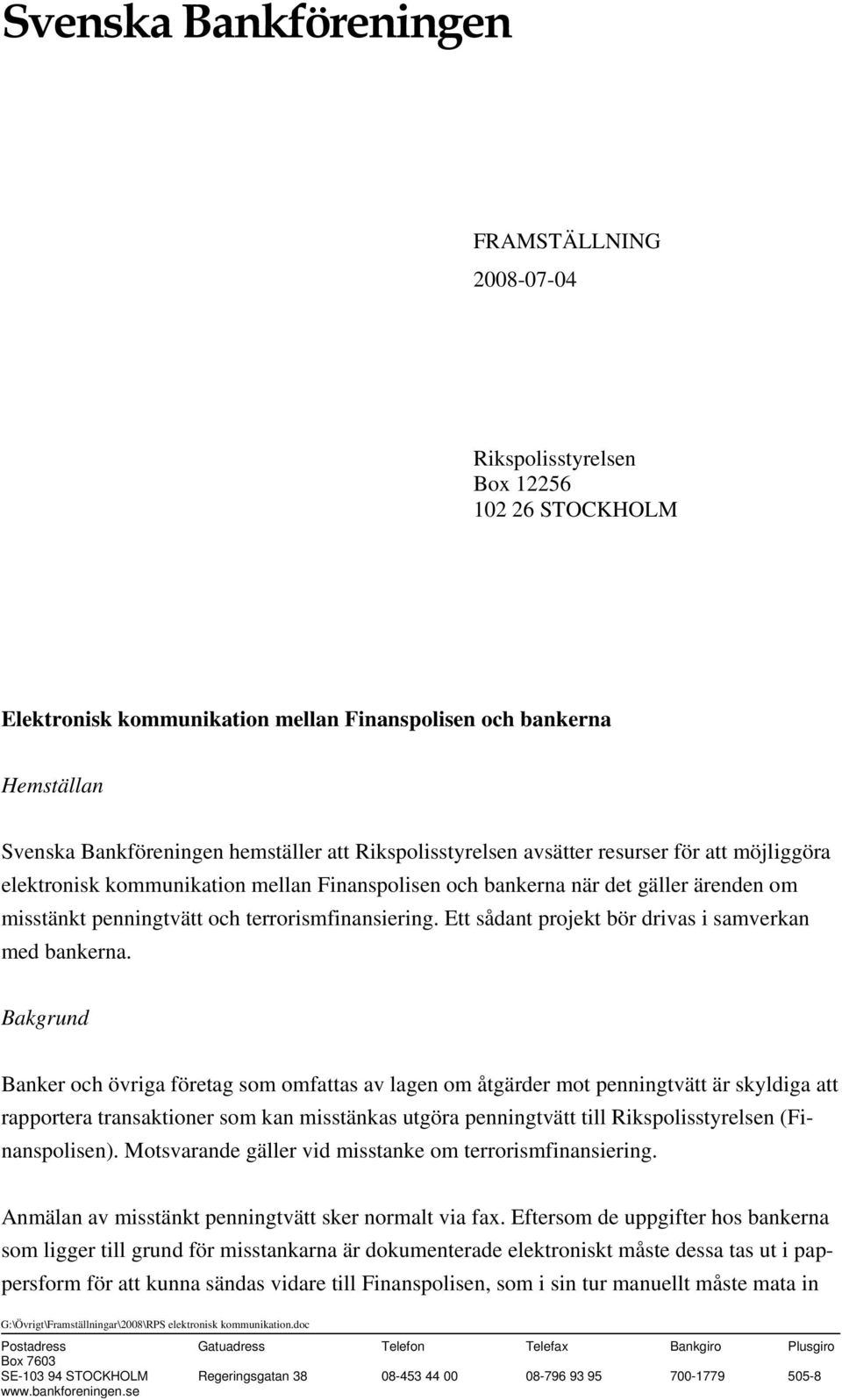 Ett sådant projekt bör drivas i samverkan med bankerna.