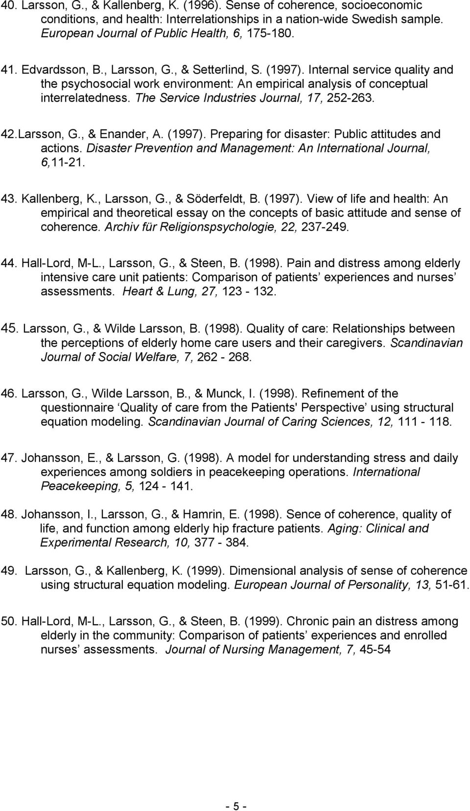 The Service Industries Journal, 17, 252-263. 42.Larsson, G., & Enander, A. (1997). Preparing for disaster: Public attitudes and actions.