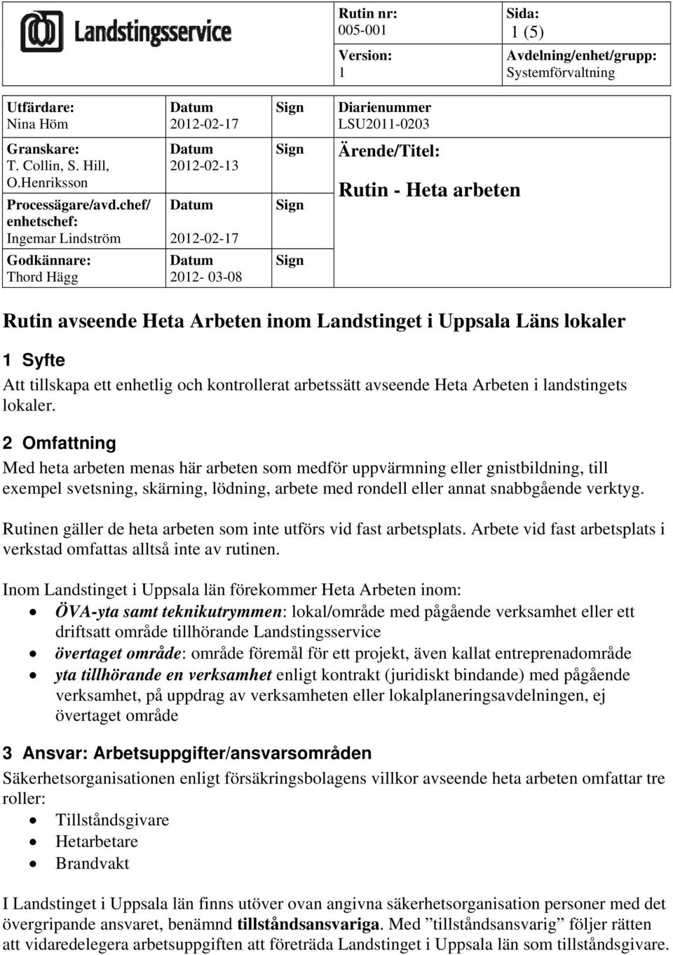 enhetlig och kontrollerat arbetssätt avseende Heta Arbeten i landstingets lokaler.