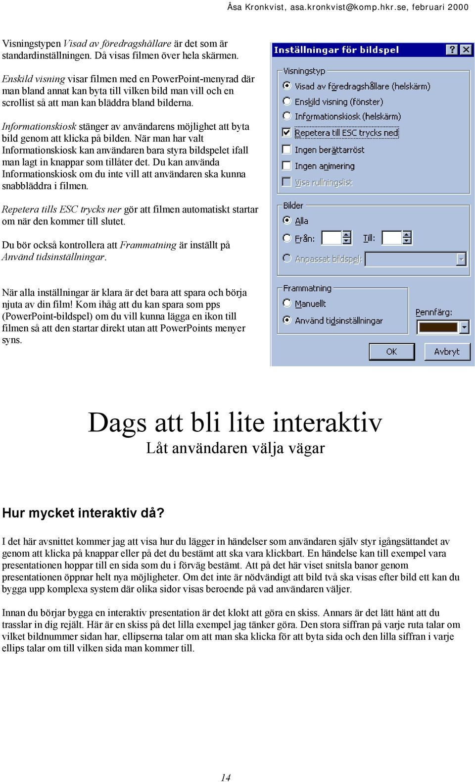 Informationskiosk stänger av användarens möjlighet att byta bild genom att klicka på bilden.