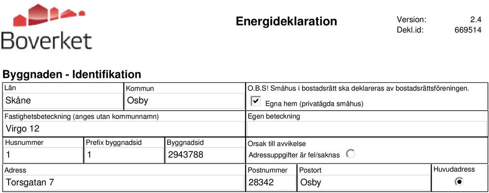 Virgo 12 O.B.S! Småhus i bostadsrätt ska deklareras av bostadsrättsföreningen.