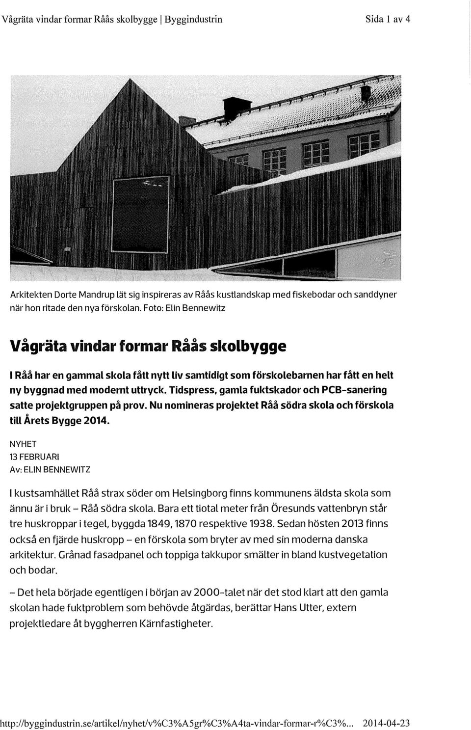 Tidspress, gamla fuktskador och PCB-sanering satte projektgruppen på prov. Nu nomineras projektet Råå södra skola och förskola till Årets Bygge 2014.