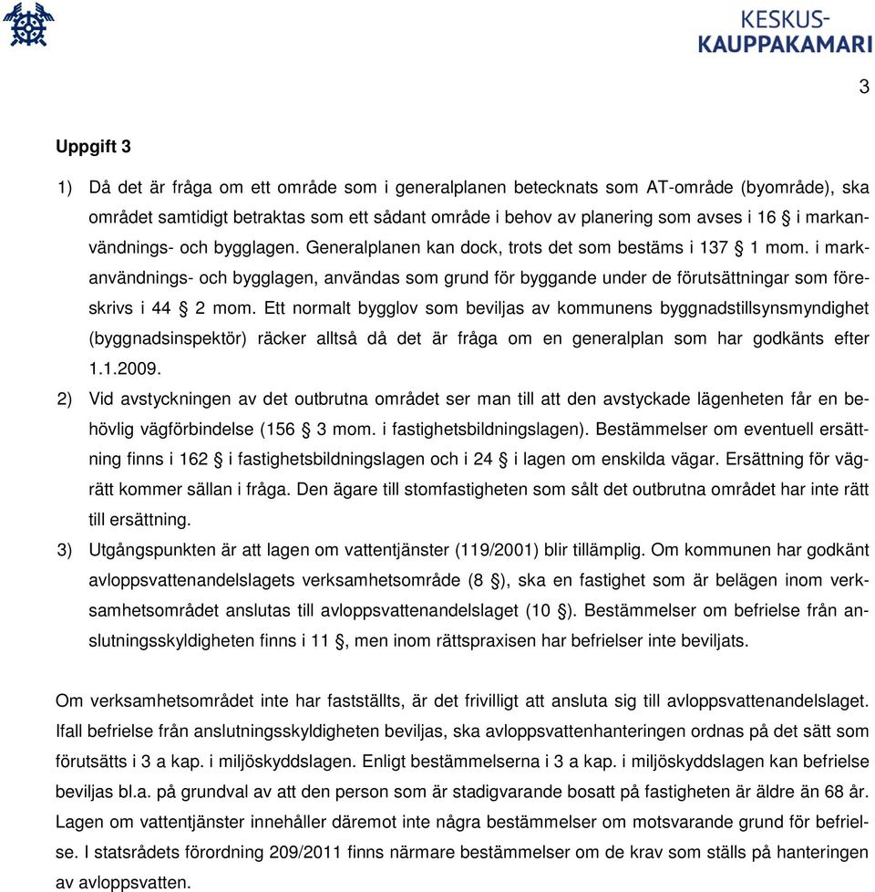 i markanvändnings- och bygglagen, användas som grund för byggande under de förutsättningar som föreskrivs i 44 2 mom.