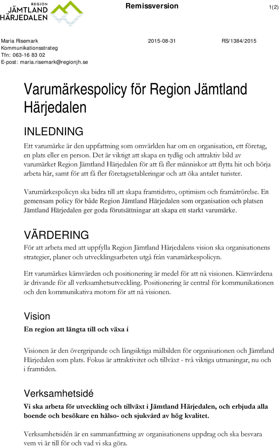 Det är viktigt att skapa en tydlig och attraktiv bild av varumärket Region Jämtland Härjedalen för att få fler människor att flytta hit och börja arbeta här, samt för att få fler företagsetableringar