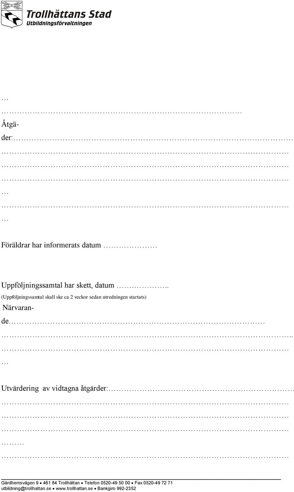 .. (Uppföljningssamtal skall ske ca 2 veckor