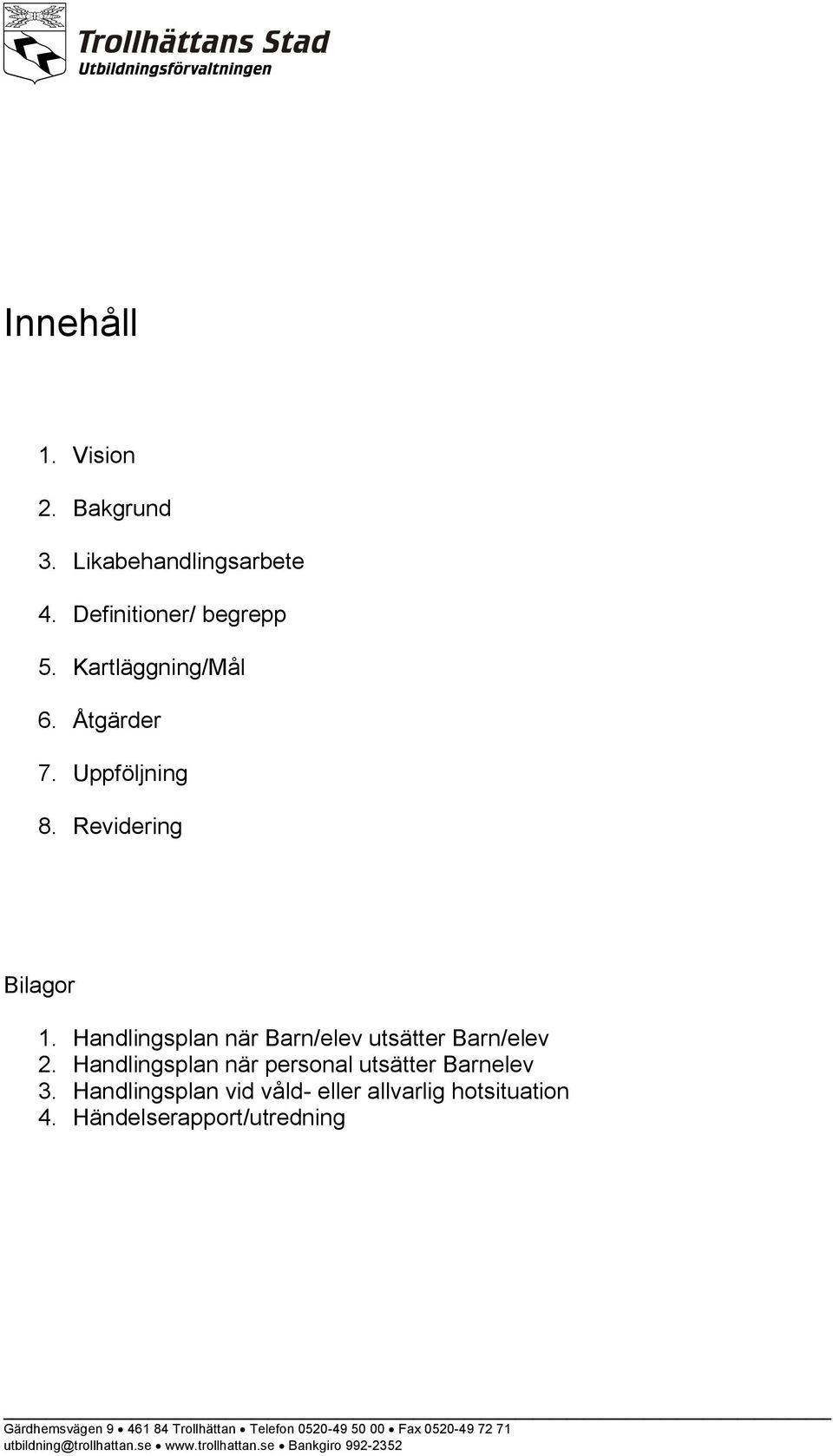 Handlingsplan när Barn/elev utsätter Barn/elev 2.