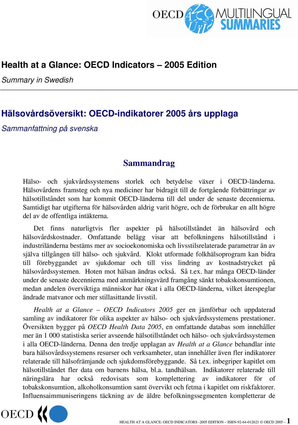 Hälsovårdens framsteg och nya mediciner har bidragit till de fortgående förbättringar av hälsotillståndet som har kommit OECD-länderna till del under de senaste decennierna.