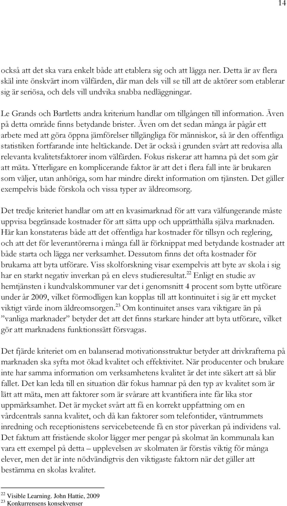 Le Grands och Bartletts andra kriterium handlar om tillgången till information. Även på detta område finns betydande brister.