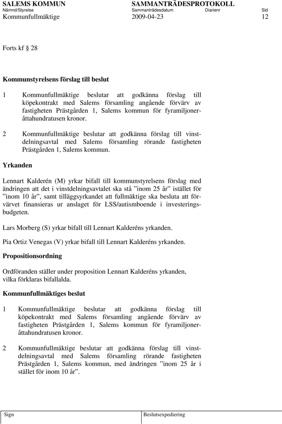 2 Kommunfullmäktige beslutar att godkänna förslag till vinstdelningsavtal med Salems församling rörande fastigheten Prästgården 1, Salems kommun.