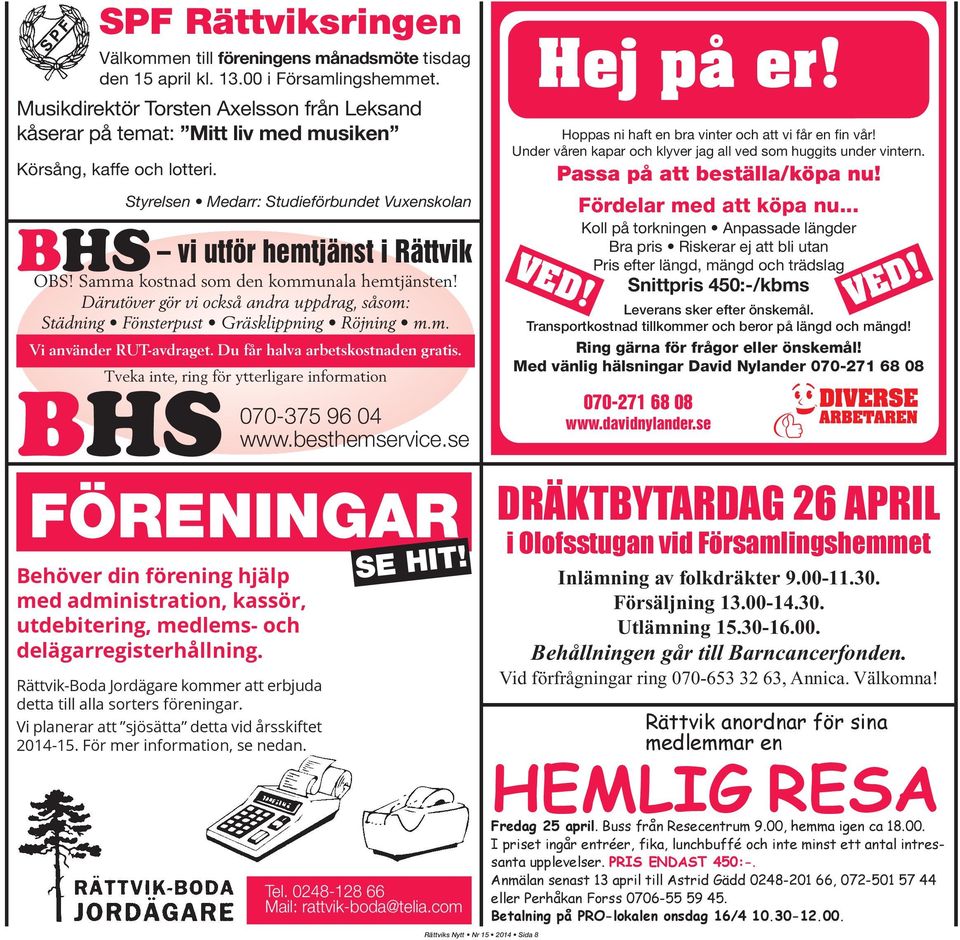 Samma kostnad som den kommunala hemtjänsten! Därutöver gör vi också andra uppdrag, såsom: Städning Fönsterpust Gräsklippning Röjning m.m. Vi använder RUT-avdraget. Du får halva arbetskostnaden gratis.