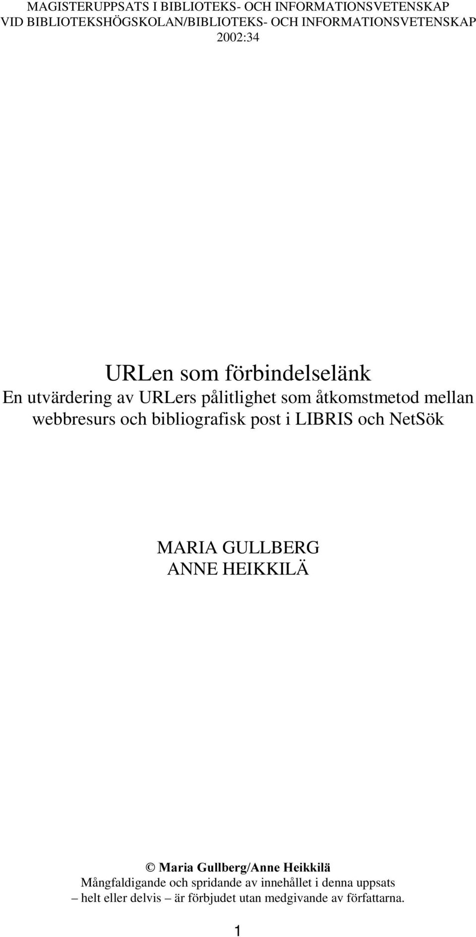 mellan webbresurs och bibliografisk post i LIBRIS och NetSök MARIA GULLBERG ANNE HEIKKILÄ