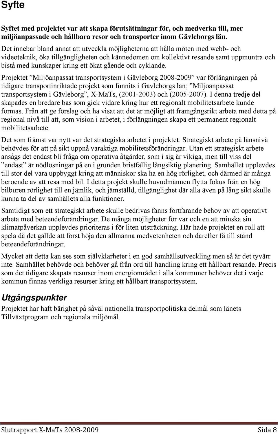 ett ökat gående och cyklande.