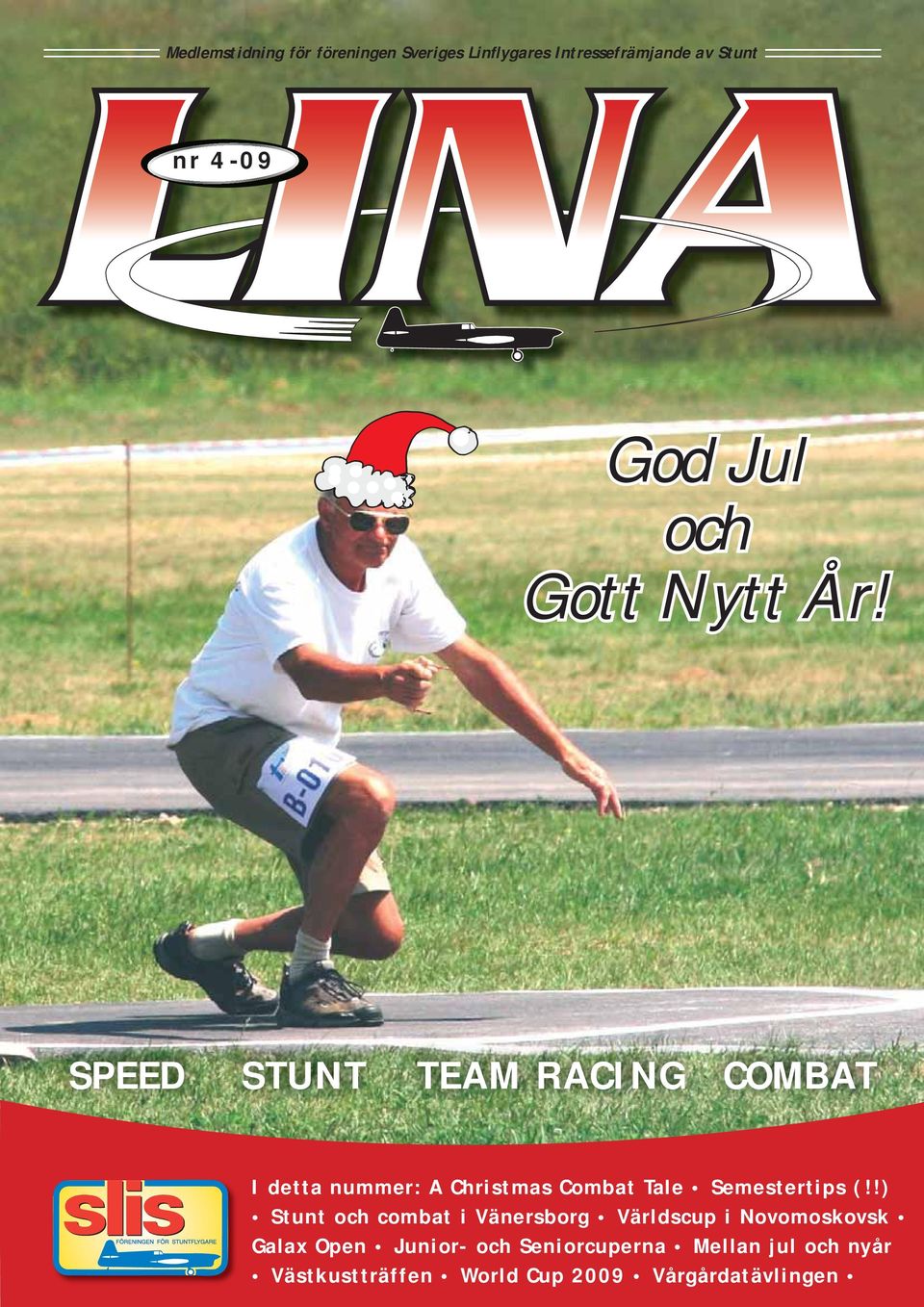 SPEED STUNT TEAM RACING COMBAT I detta nummer: A Christmas Combat Tale Semestertips (!