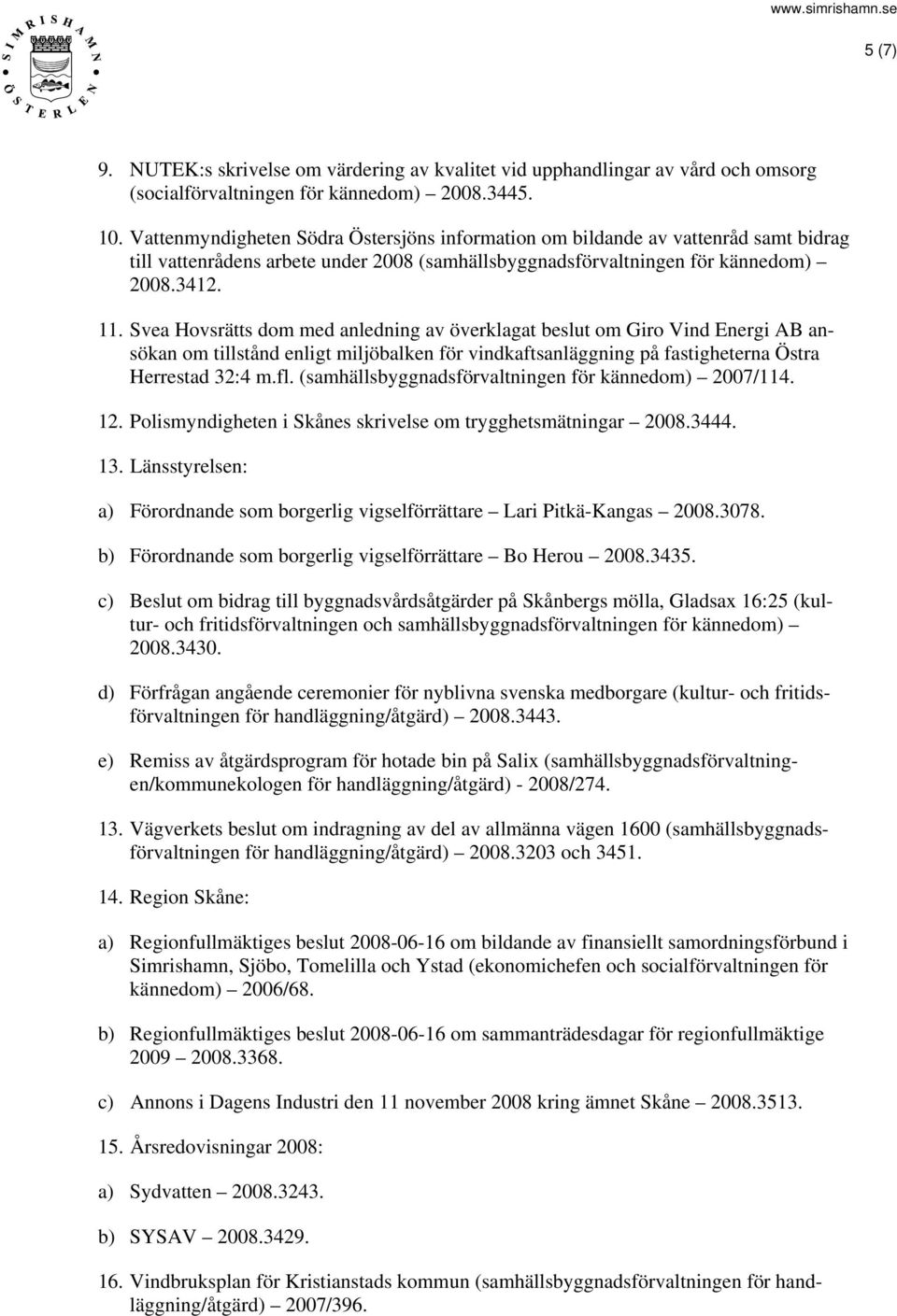 Svea Hovsrätts dom med anledning av överklagat beslut om Giro Vind Energi AB ansökan om tillstånd enligt miljöbalken för vindkaftsanläggning på fastigheterna Östra Herrestad 32:4 m.fl.