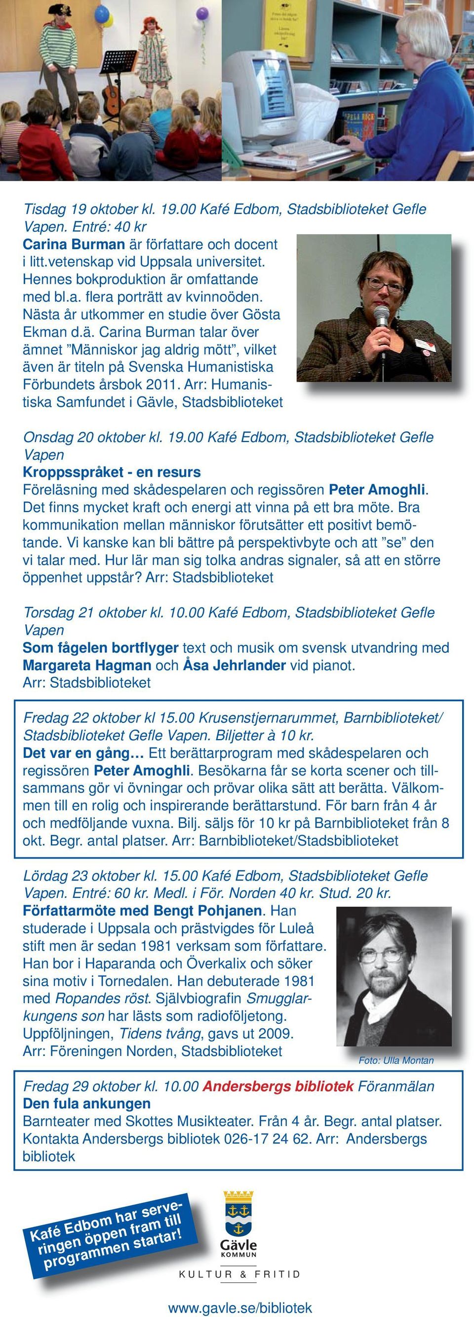 Arr: Humanistiska Samfundet i Gävle, Stadsbiblioteket Onsdag 20 oktober kl. 19.