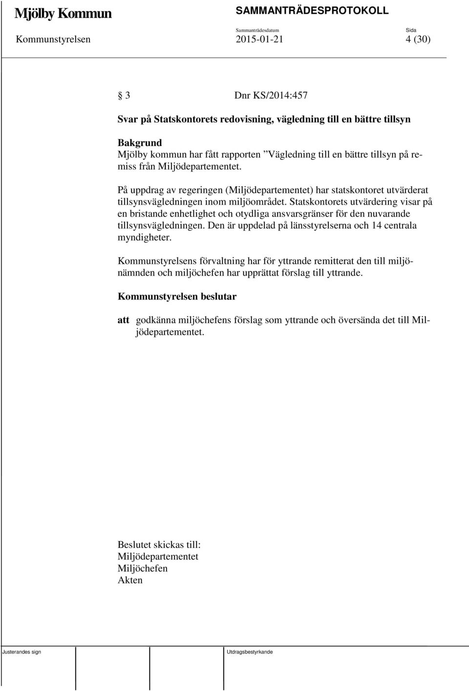 Statskontorets utvärdering visar på en bristande enhetlighet och otydliga ansvarsgränser för den nuvarande tillsynsvägledningen. Den är uppdelad på länsstyrelserna och 14 centrala myndigheter.