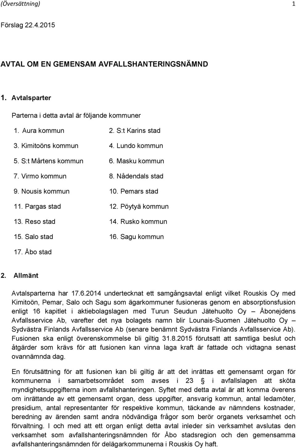 Sagu kommun 17. Åbo stad 2. Allmänt Avtalsparterna har 17.6.