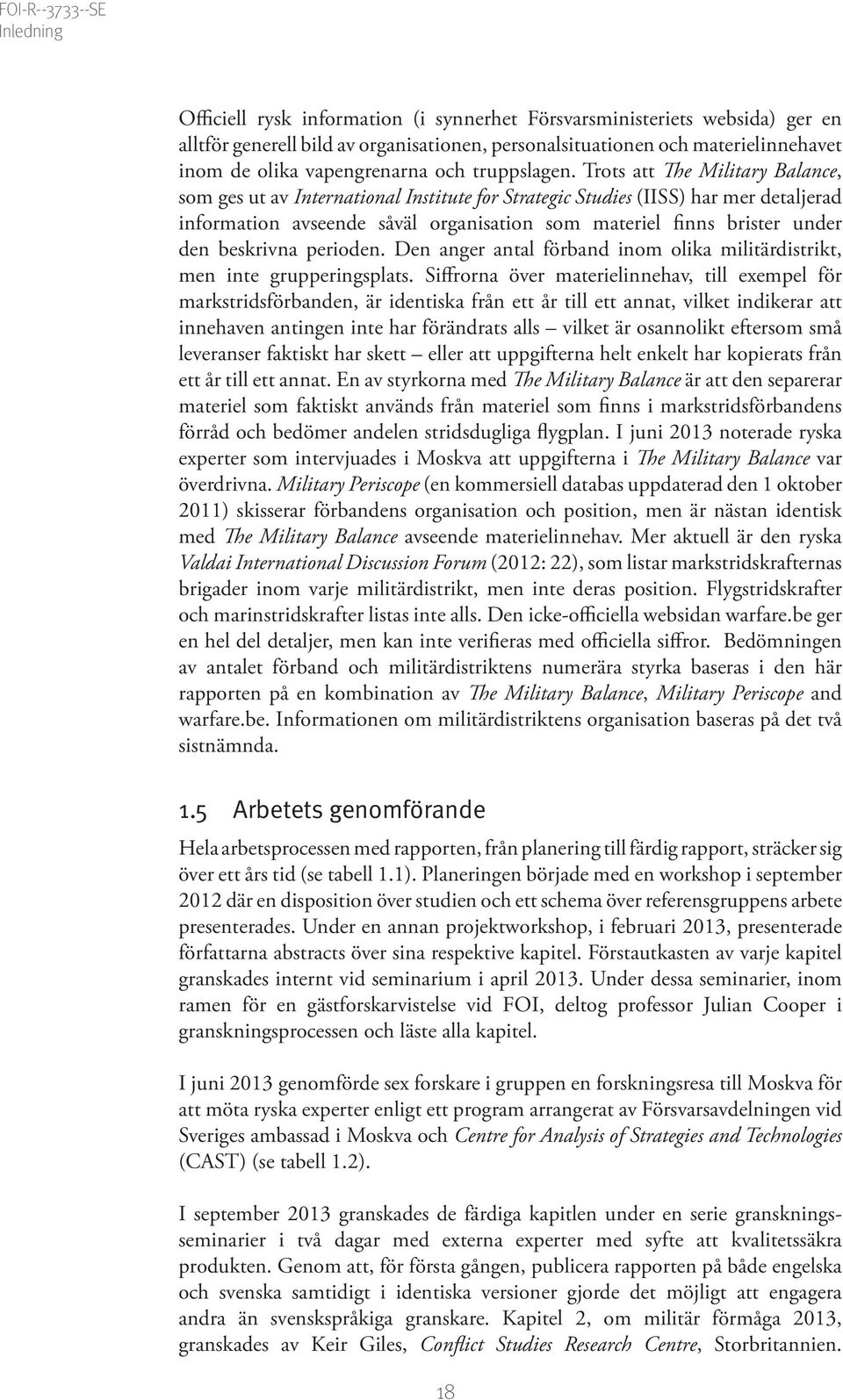 Trots att The Military Balance, som ges ut av International Institute for Strategic Studies (IISS) har mer detaljerad information avseende såväl organisation som materiel finns brister under den