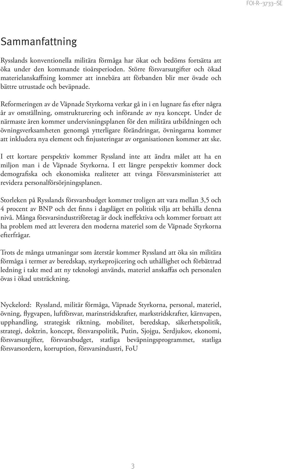 Reformeringen av de Väpnade Styrkorna verkar gå in i en lugnare fas efter några år av omställning, omstrukturering och införande av nya koncept.