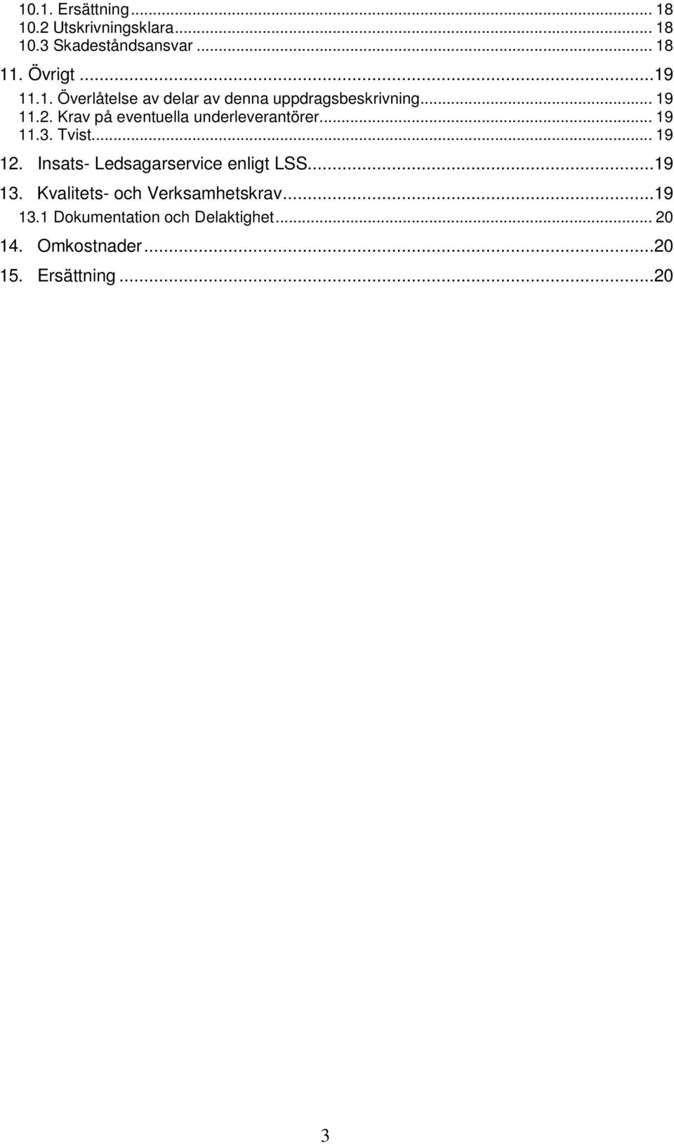Krav på eventuella underleverantörer... 19 11.3. Tvist... 19 12.